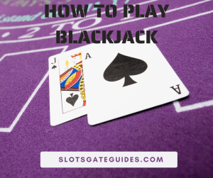 How To Play BlackJack
